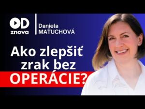 Lepší zrak bez operácie – Daniela Maťuchová